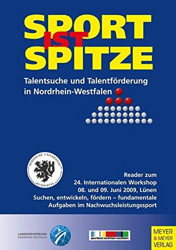 Sport ist Spitze: Landesprogramm Talentsuche und Talentförderung in NRW - Kongressband 2009