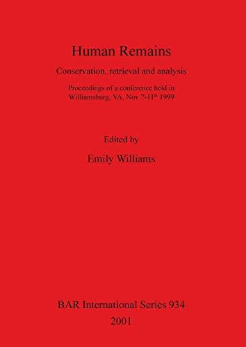 Human Remains: Conservation, retrieval and analysis (BAR International Series, Band 934)