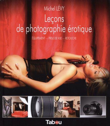 Leçons de photographie érotique : équipement, prise de vue, retouche