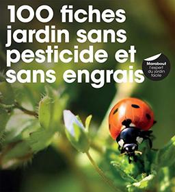 100 fiches pour un jardin sans pesticide, sans herbicide