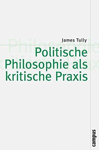 Politische Philosophie als kritische Praxis (Theorie und Gesellschaft)