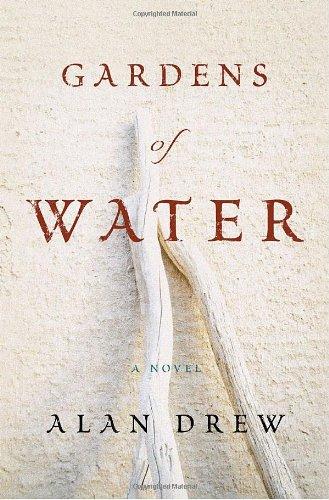 Gardens of Water: A Novel