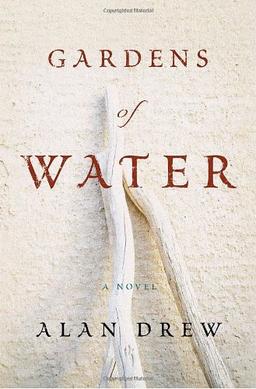 Gardens of Water: A Novel