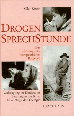 Drogensprechstunde. Ein pädagogisch-therapeutischer Ratgeber