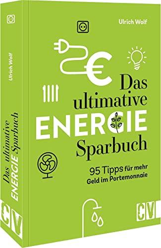 Das ultimative Energie-Sparbuch: Energiesparen im Haushalt leicht gemacht!