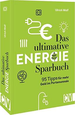 Das ultimative Energie-Sparbuch: Energiesparen im Haushalt leicht gemacht!