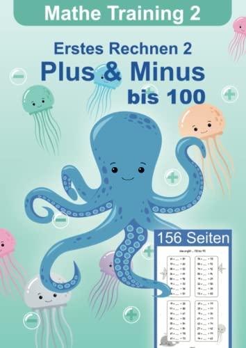 Erstes Rechnen 2- Rechentraining 2. Klasse Übungshefte Mathematik, Plus und Minus bis 100, Alter 5-8, 156 Seiten: Mathematik 2. Klasse Grundschule ... Mathematik für die Grundschule, Band 2)