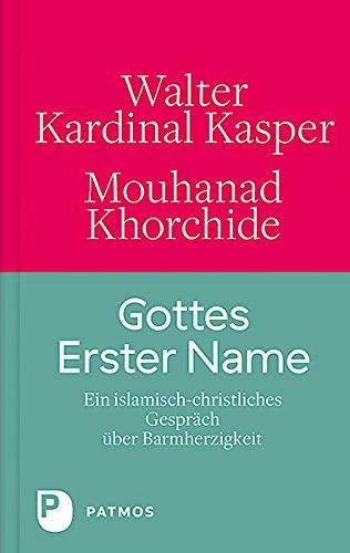 Gottes Erster Name: Ein islamisch-christliches Gespräch über Barmherzigkeit