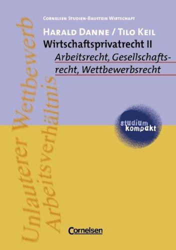 studium kompakt - Cornelsen Studien-Baustein Wirtschaft: Wirtschaftsprivatrecht, Bd.2, Arbeitsrecht, Gesellschaftsrecht, Wettbewerbsrecht