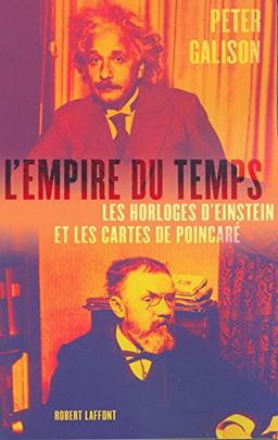 L'empire du temps : les horloges d'Einstein et les cartes de Poincaré