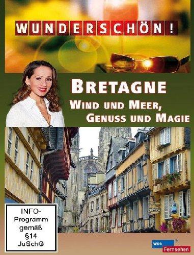 Wunderschön! - Bretagne: Wind und Meer, Genuß und Magie