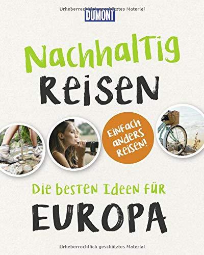 Nachhaltig Reisen: Die besten Ideen für Europa (DuMont Geschenkbuch)