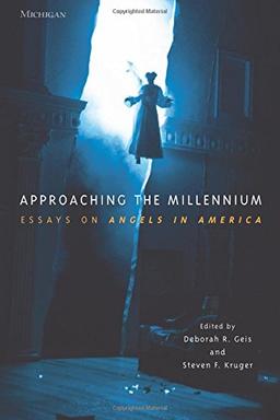 Approaching the Millennium: Essays on Angels in America (Theater - Text/Theory Performance Series)