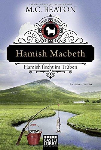 Hamish Macbeth fischt im Trüben: Kriminalroman (Schottland-Krimis, Band 1)