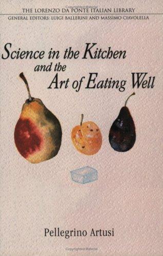 Science in the Kitchen and the Art of Eating Well (Lorenzo Da Ponte Italian Library)