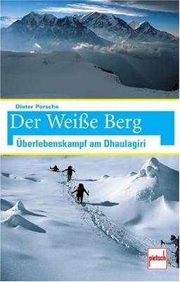 Der Weiße Berg: Überlebenskampf am Dhaulagiri