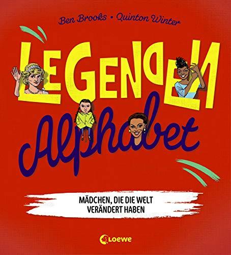 Legenden-Alphabet - Mädchen, die die Welt verändert haben: ABC-Buch mit berühmten Persönlichkeiten, Geschenkbuch zum Stärken der Persönlichkeit