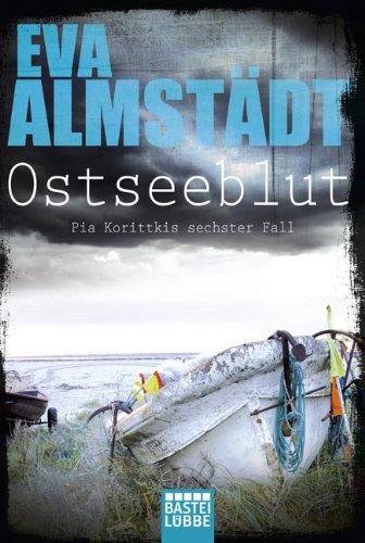 Ostseeblut: Pia Korittkis sechster Fall. Kriminalroman