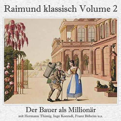 Der Bauer als Millionär (Gesamtaufnahme): Raimund klassisch Volume 2