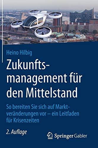 Zukunftsmanagement für den Mittelstand: So bereiten Sie sich auf Marktveränderungen vor - ein Leitfaden für Krisenzeiten