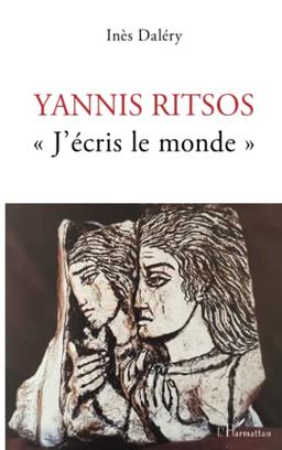 Yannis Ritsos : j'écris le monde