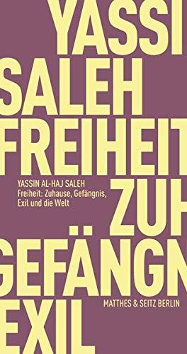 Freiheit: Heimat, Gefängnis, Exil und die Welt (Fröhliche Wissenschaft)