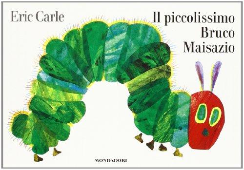 Eric Carle - Italian: Il piccolissimo bruco maisazio