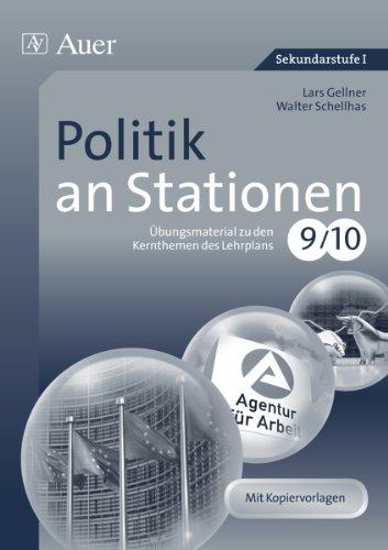 Politik an Stationen 9-10: Übungsmaterial zu den Kernthemen des Lehrplans, Klasse 9/10 (Stationentraining Sekundarstufe Politik)