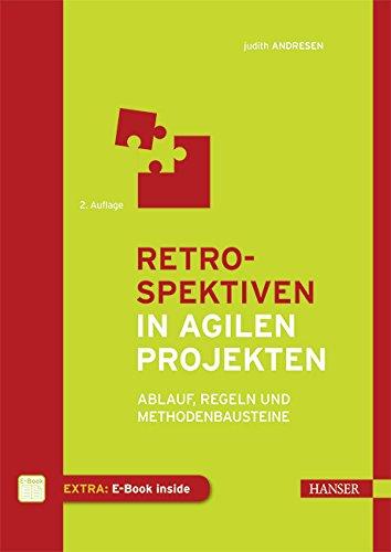 Retrospektiven in agilen Projekten: Ablauf, Regeln und Methodenbausteine