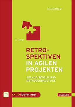 Retrospektiven in agilen Projekten: Ablauf, Regeln und Methodenbausteine