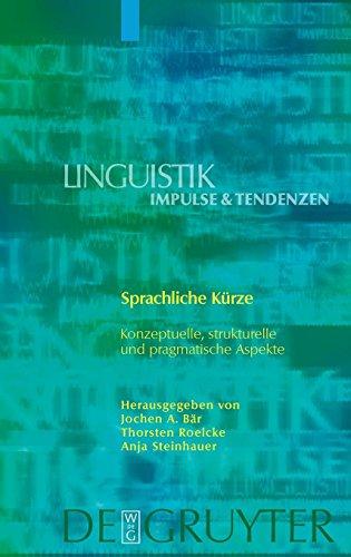 Sprachliche Kürze: Konzeptuelle, strukturelle und pragmatische Aspekte (Linguistik – Impulse & Tendenzen, Band 27)