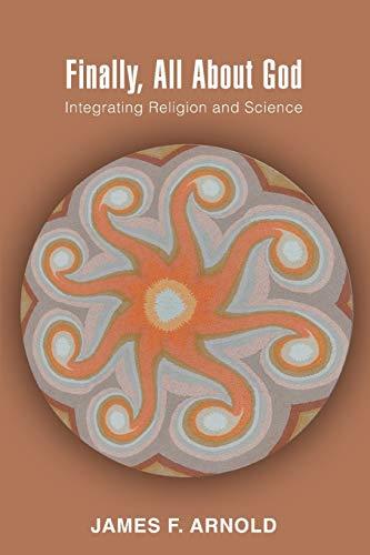 FINALLY, ALL ABOUT GOD: INTEGRATING RELIGION AND SCIENCE