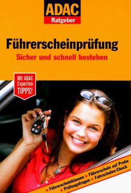 ADAC Ratgeber Führerscheinprüfung. Sicher und schnell bestehen (ADAC Führer u. Ratgeber)