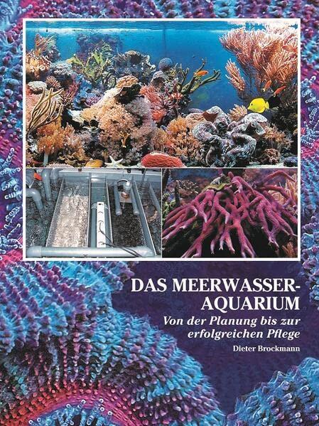 Das Meerwasseraquarium: Von der Planung bis zur erfolgreichen Pflege (NTV Meerwasseraquaristik)