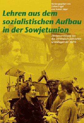 Lehren aus dem sozialistischen Aufbau in der Sowjetunion: Zitatensammlung aus den ideologisch-politischen Grundlagen der MLPD