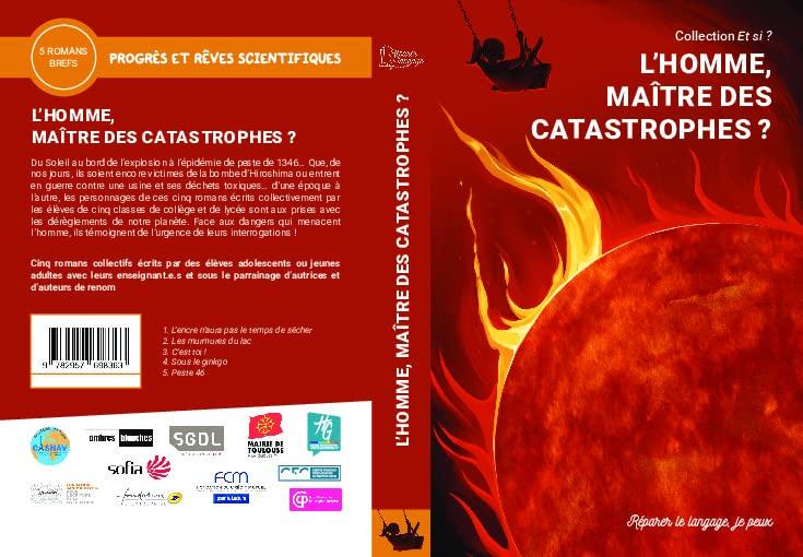 Et si ? : romans collectifs, recueils collèges et lycées : 2022. Vol. 2. L'homme, maître des catastrophes ?