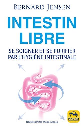 Intestin libre : se soigner et se purifier par l'hygiène intestinale