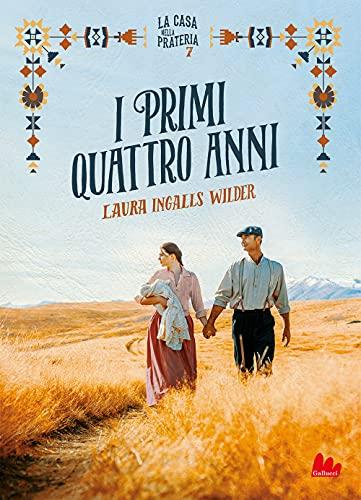 I primi quattro anni. La casa nella prateria. Nuova ediz. (Vol. 7) (Universale d'Avventure e d'Osservazioni)