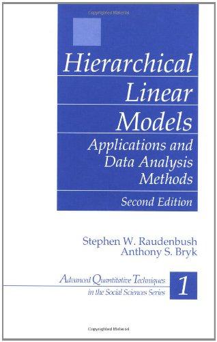 Hierarchical Linear Models: Applications and Data Analysis Methods (ADVANCED QUANTITATIVE TECHNIQUES IN THE SOCIAL SCIENCES)