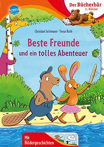 Beste Freunde und ein tolles Abenteuer: Der Bücherbär: 1. Klasse. Mit Bildergeschichten