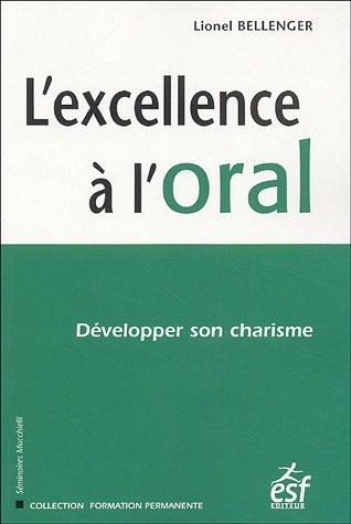 L'excellence à l'oral : développer son charisme