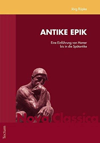 Antike Epik: Eine Einführung von Homer bis in die Spätantike (Nova Classica)