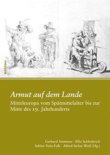 Armut auf dem Lande. Mitteleuropa vom Spätmittelalter bis zur Mitte des 19. Jahrhunderts