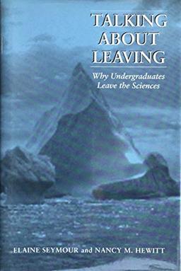 Talking About Leaving: Why Undergraduates Leave The Sciences