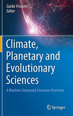 Climate, Planetary and Evolutionary Sciences: A Machine-Generated Literature Overview