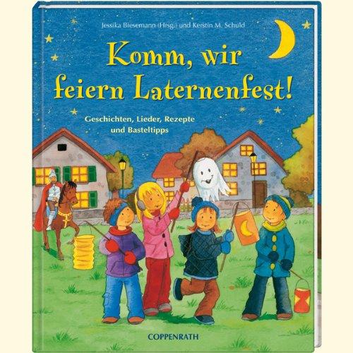 Komm, wir feiern Laternenfest!: Geschichten, Lieder und Basteltipps