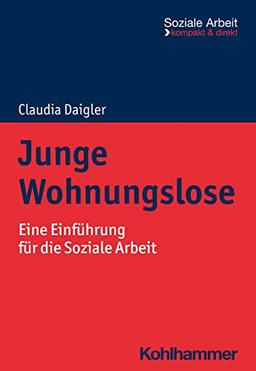 Junge Wohnungslose: Eine Einführung für die Soziale Arbeit (Soziale Arbeit - kompakt & direkt)