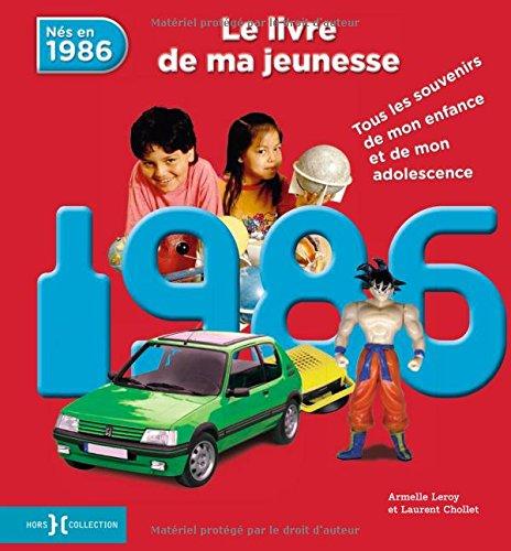 Nés en 1986 : le livre de ma jeunesse : tous les souvenirs de mon enfance et de mon adolescence