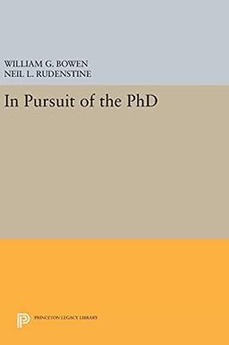 In Pursuit of the PhD (The William G. Bowen Series, Band 94)