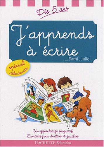 J'apprends à écrire avec Sami et Julie, dès 5 ans : un apprentissage progressif : exercices pour droitiers et gauchers